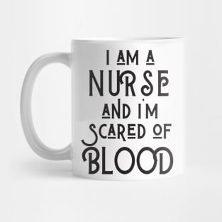 I Am A Nurse And I'm Scared Of Blood Mug